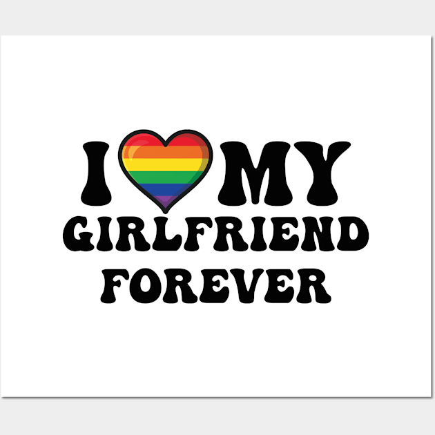 I Love My Girlfriend Forever LGBTQ Pride Wall Art by Julorzo